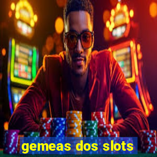 gemeas dos slots